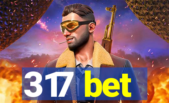 317 bet